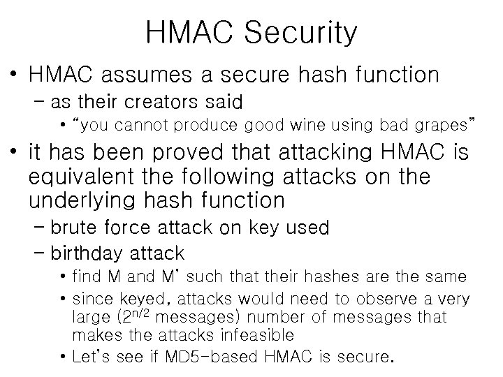 HMAC Security • HMAC assumes a secure hash function – as their creators said