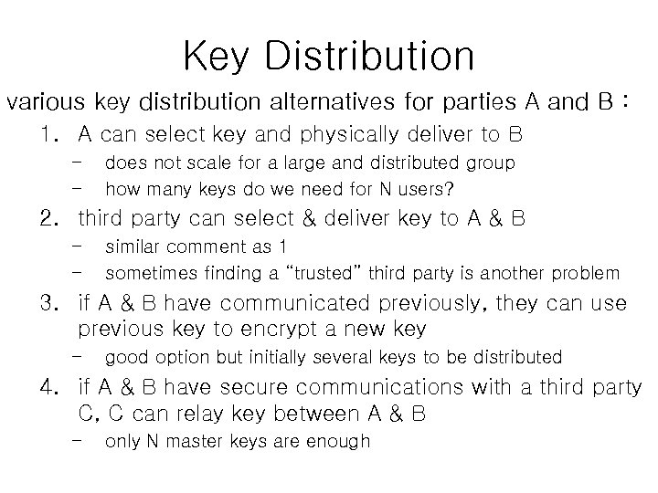 Key Distribution various key distribution alternatives for parties A and B : 1. A