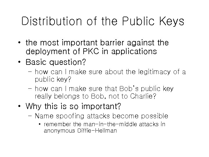 Distribution of the Public Keys • the most important barrier against the deployment of