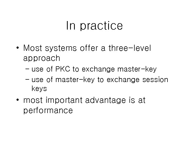 In practice • Most systems offer a three-level approach – use of PKC to