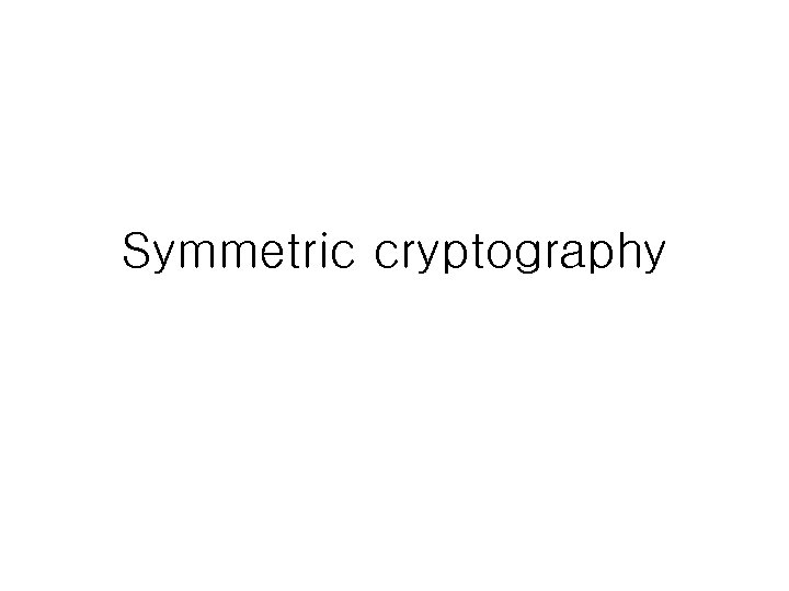 Symmetric cryptography 