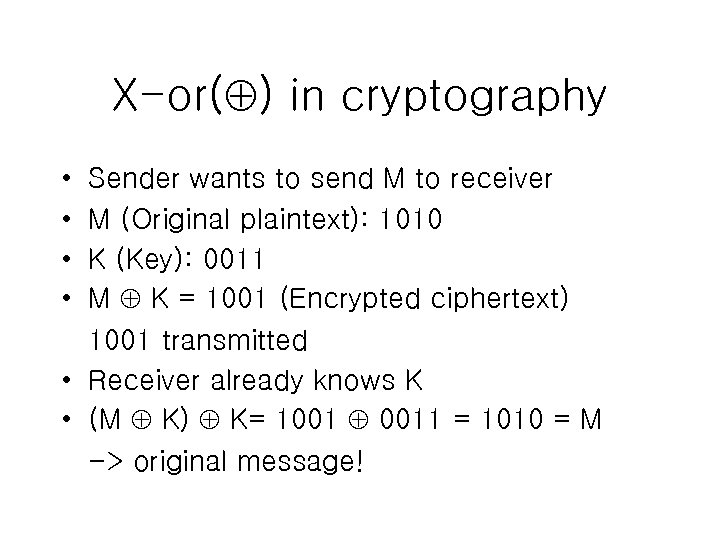 X-or( ) in cryptography • • Sender wants to send M to receiver M