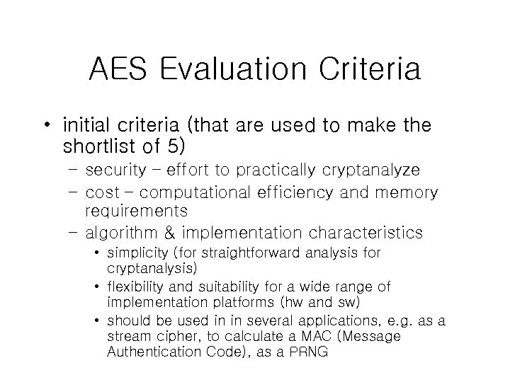 AES Evaluation Criteria • initial criteria (that are used to make the shortlist of