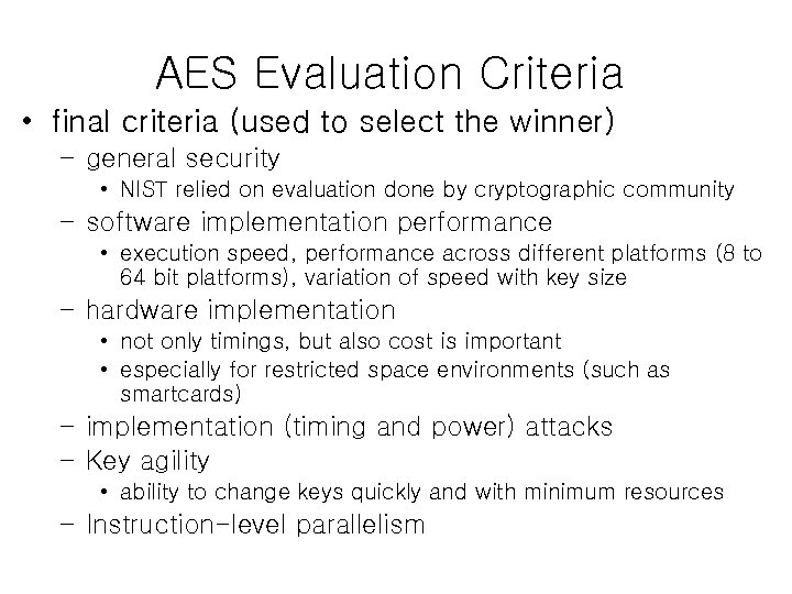 AES Evaluation Criteria • final criteria (used to select the winner) – general security