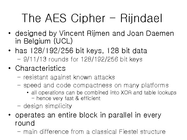 The AES Cipher - Rijndael • designed by Vincent Rijmen and Joan Daemen in