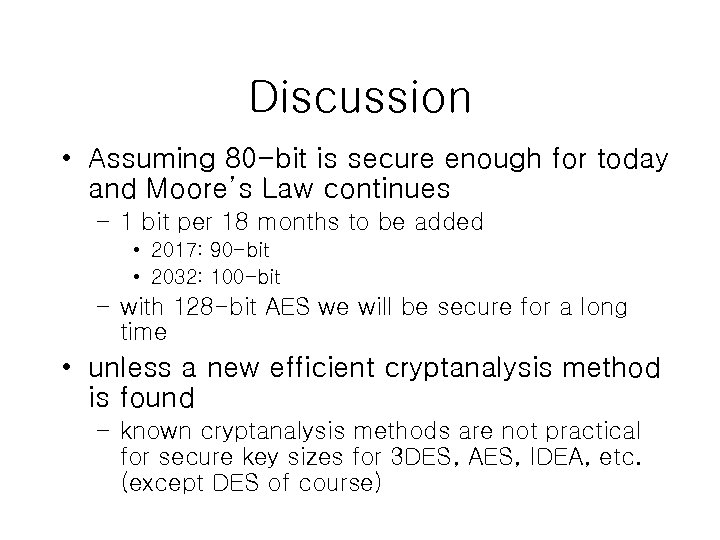 Discussion • Assuming 80 -bit is secure enough for today and Moore’s Law continues