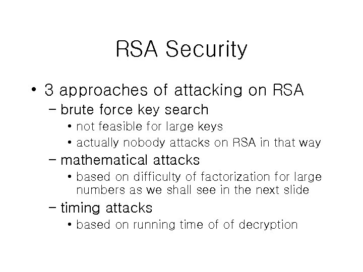 RSA Security • 3 approaches of attacking on RSA – brute force key search