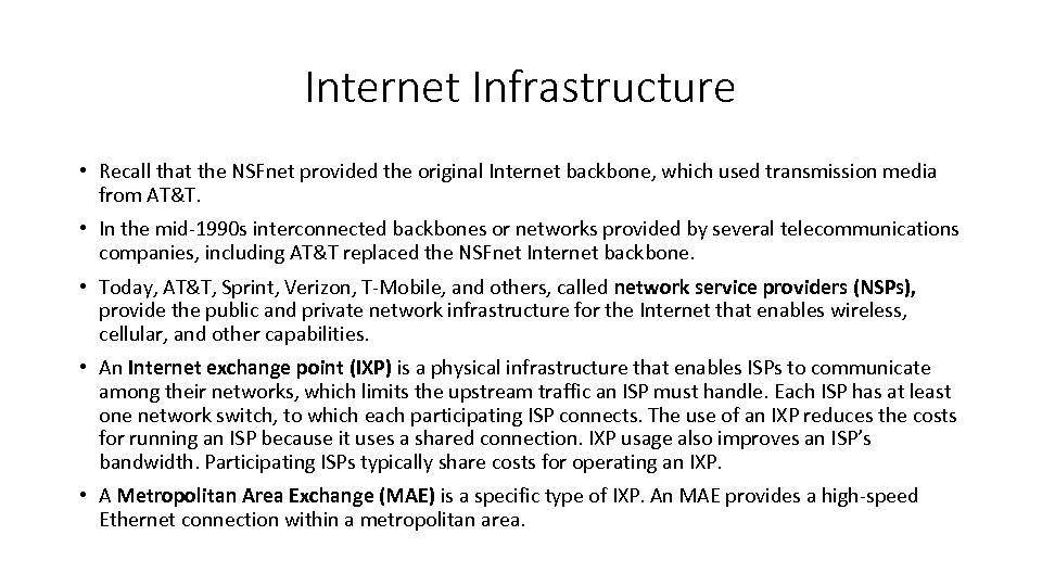 Internet Infrastructure • Recall that the NSFnet provided the original Internet backbone, which used
