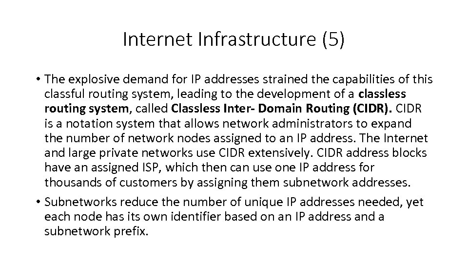 Internet Infrastructure (5) • The explosive demand for IP addresses strained the capabilities of
