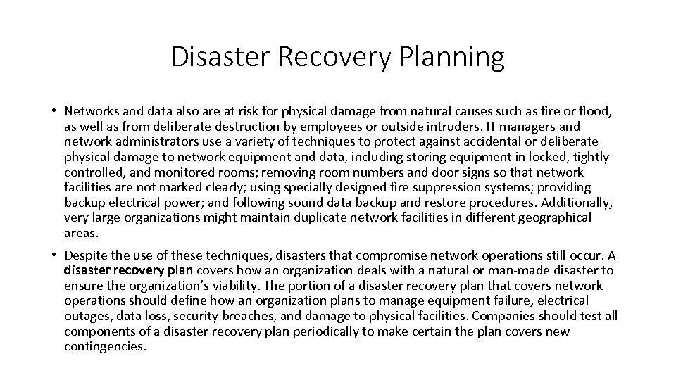 Disaster Recovery Planning • Networks and data also are at risk for physical damage