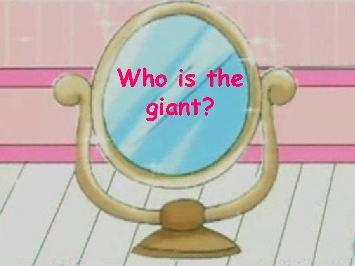 Who is the giant? 