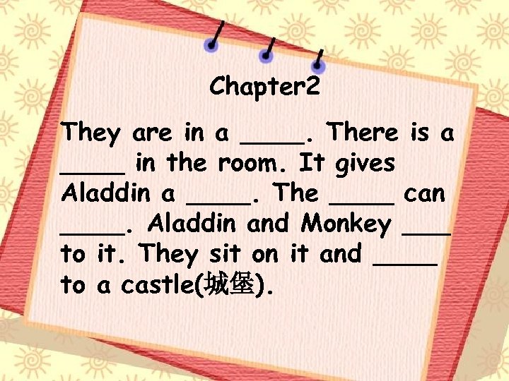 Chapter 2 They are in a ____. There is a ____ in the room.