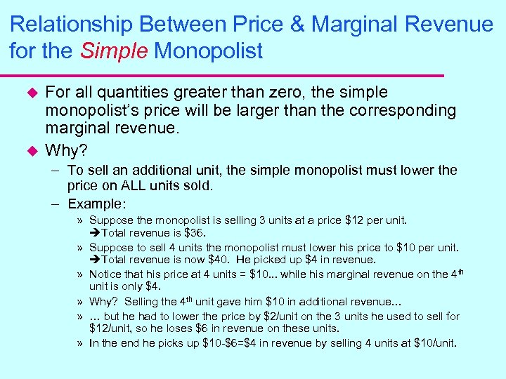 Relationship Between Price & Marginal Revenue for the Simple Monopolist u u For all