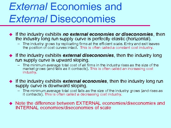 External Economies and External Diseconomies u If the industry exhibits no external economies or