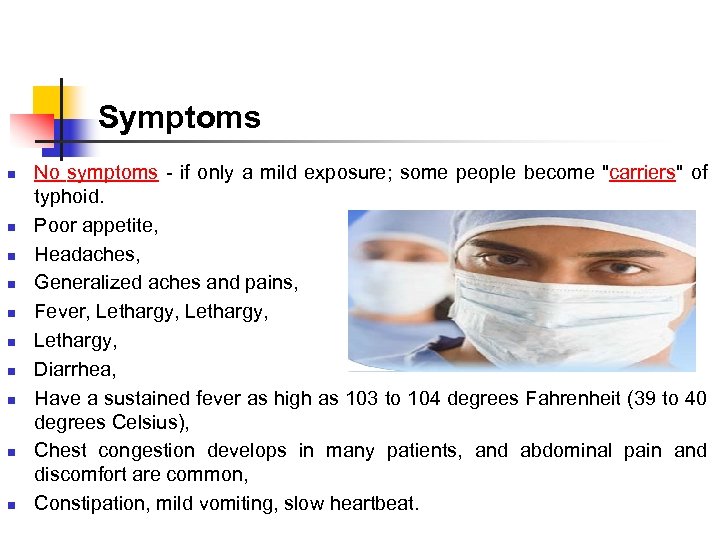 Symptoms n n n n n No symptoms - if only a mild exposure;