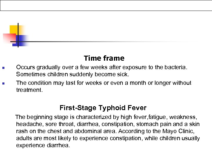 Time frame Occurs gradually over a few weeks after exposure to the bacteria. Sometimes
