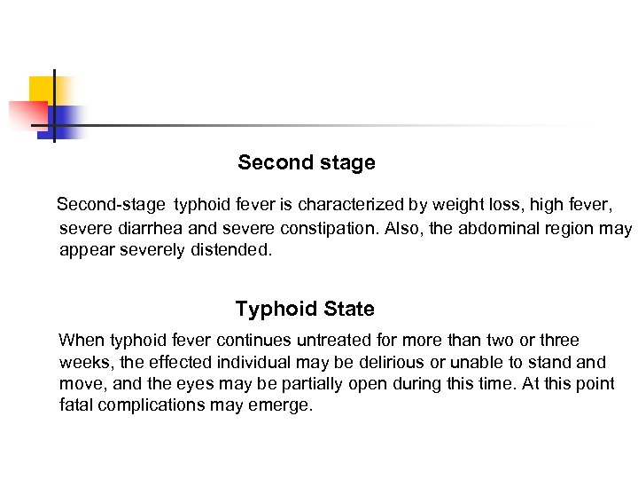  Second stage Second-stage typhoid fever is characterized by weight loss, high fever, severe