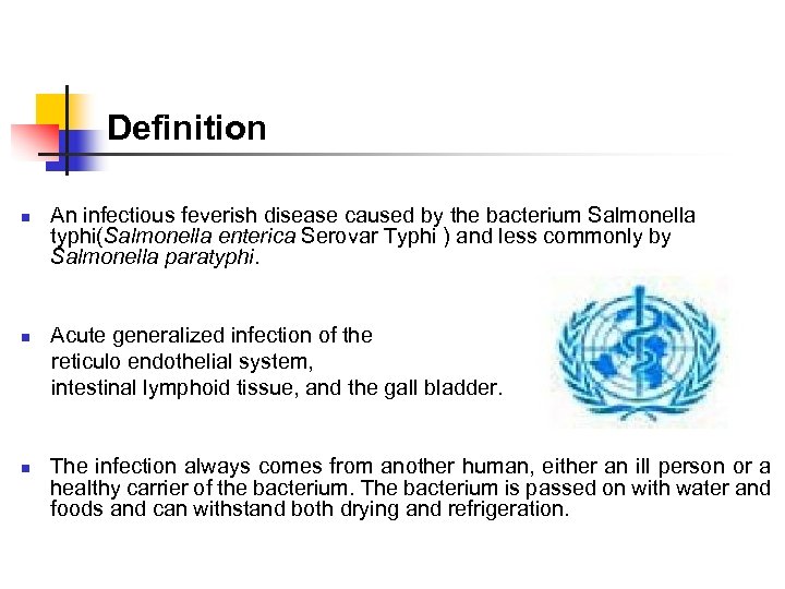 Definition n An infectious feverish disease caused by the bacterium Salmonella typhi(Salmonella enterica Serovar