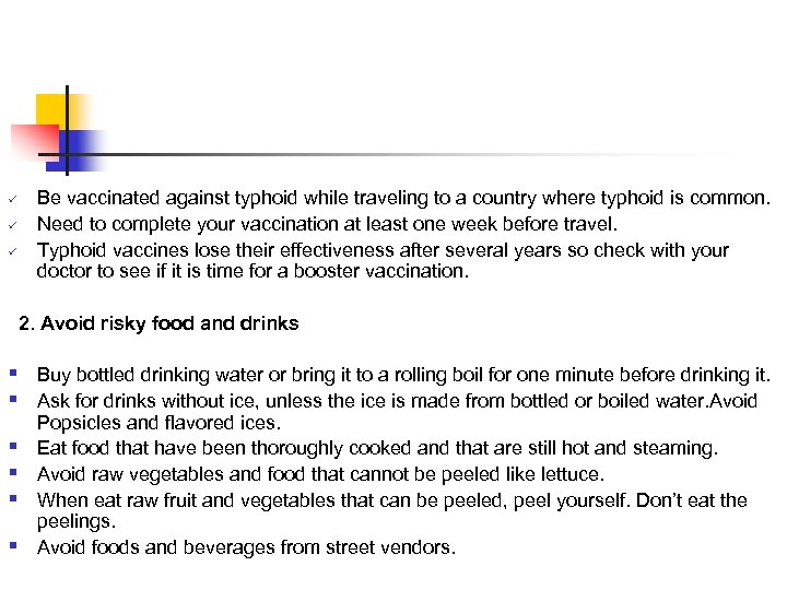 ü ü ü Be vaccinated against typhoid while traveling to a country where typhoid