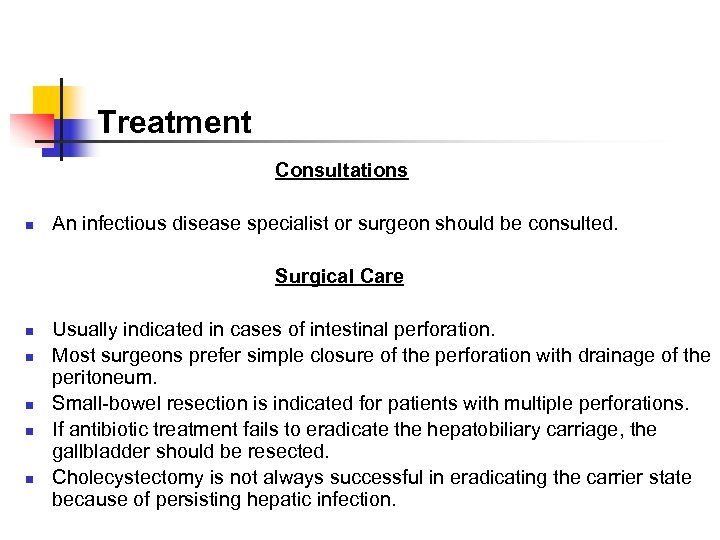 Treatment Consultations An infectious disease specialist or surgeon should be consulted. Surgical Care n