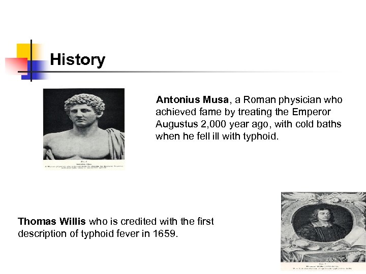 History Antonius Musa, a Roman physician who achieved fame by treating the Emperor Augustus