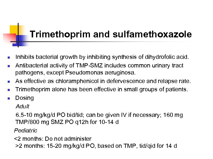  Trimethoprim and sulfamethoxazole Inhibits bacterial growth by inhibiting synthesis of dihydrofolic acid. n