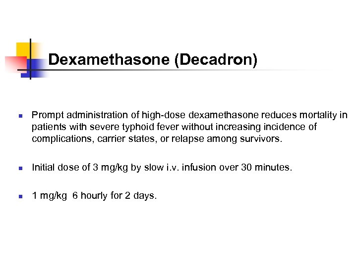 Dexamethasone (Decadron) n Prompt administration of high-dose dexamethasone reduces mortality in patients with severe
