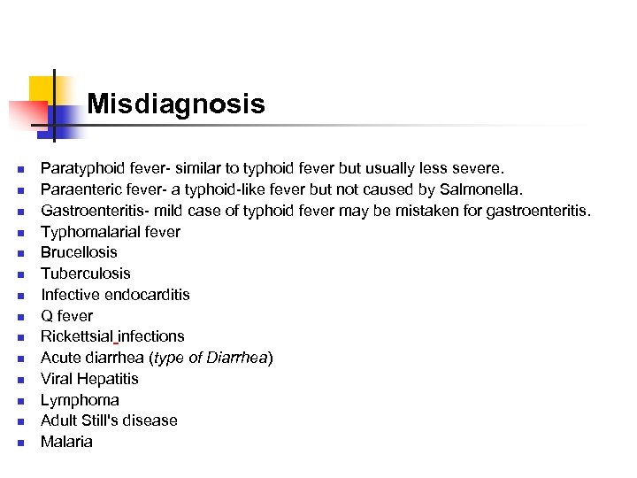 Misdiagnosis n n n n Paratyphoid fever- similar to typhoid fever but usually less
