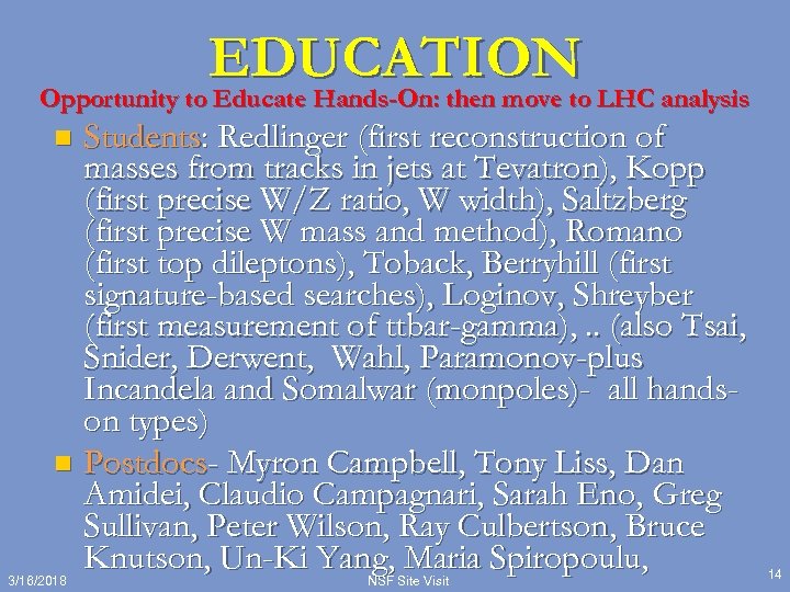 EDUCATION Opportunity to Educate Hands-On: then move to LHC analysis Students: Redlinger (first reconstruction