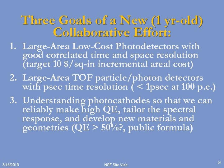 Three Goals of a New (1 yr-old) Collaborative Effort: 1. Large-Area Low-Cost Photodetectors with
