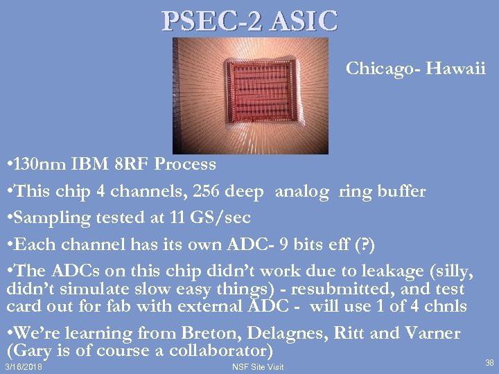 PSEC-2 ASIC Chicago- Hawaii • 130 nm IBM 8 RF Process • This chip