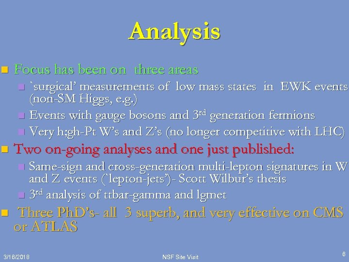 Analysis n Focus has been on three areas `surgical’ measurements of low mass states