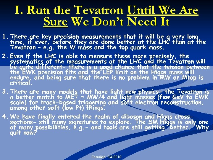 I. Run the Tevatron Until We Are Sure We Don’t Need It 1. There