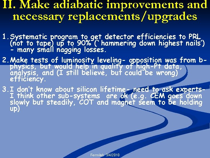 II. Make adiabatic improvements and necessary replacements/upgrades 1. Systematic program to get detector efficiencies