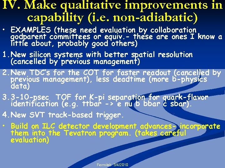 IV. Make qualitative improvements in capability (i. e. non-adiabatic) • EXAMPLES (these need evaluation