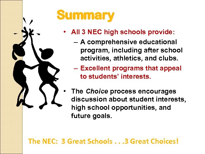 Summary • All 3 NEC high schools provide: – A comprehensive educational program, including