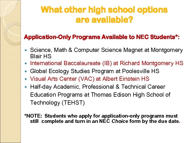 What other high school options are available? Application-Only Programs Available to NEC Students*: Science,