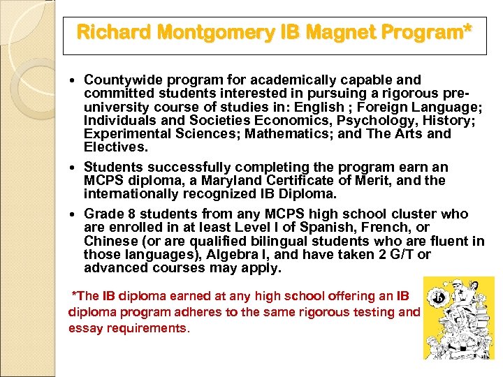 Richard Montgomery IB Magnet Program* Countywide program for academically capable and committed students interested