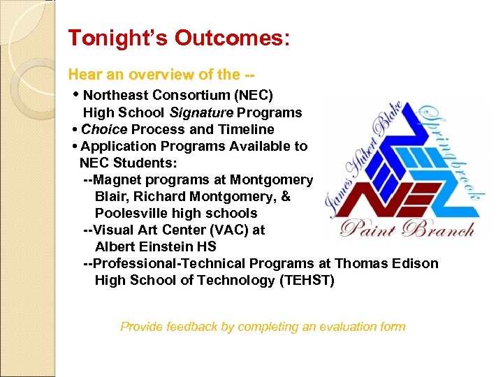 Tonight’s Outcomes: Hear an overview of the -- • Northeast Consortium (NEC) High School