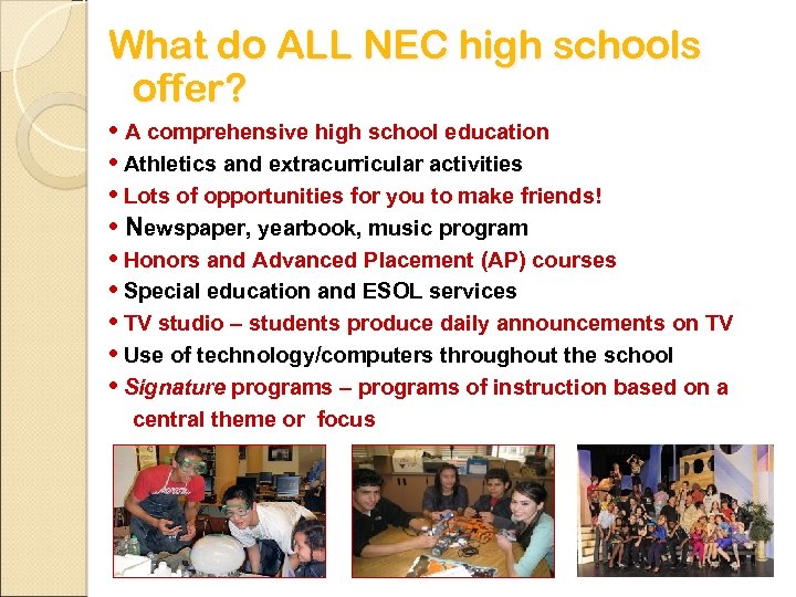 What do ALL NEC high schools offer? • A comprehensive high school education •