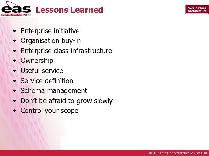 Lessons Learned • • • Enterprise initiative Organisation buy-in Enterprise class infrastructure Ownership Useful