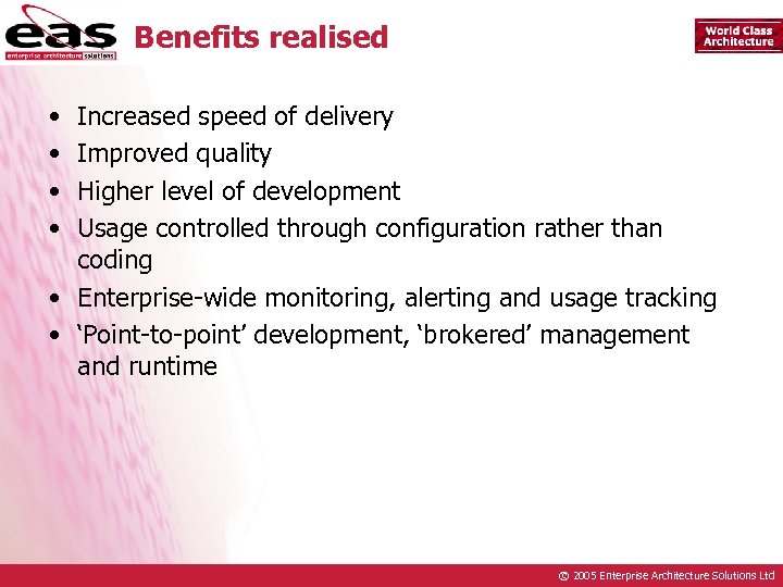 Benefits realised • • Increased speed of delivery Improved quality Higher level of development