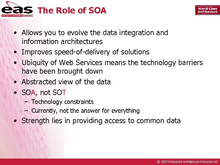 The Role of SOA • Allows you to evolve the data integration and information