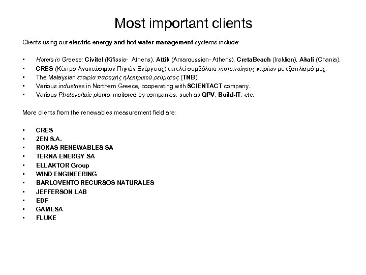 Most important clients Clients using our electric energy and hot water management systems include: