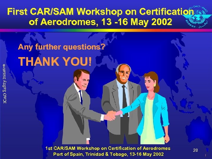 First CAR/SAM Workshop on Certification of Aerodromes, 13 -16 May 2002 ICAO Safety Initiative