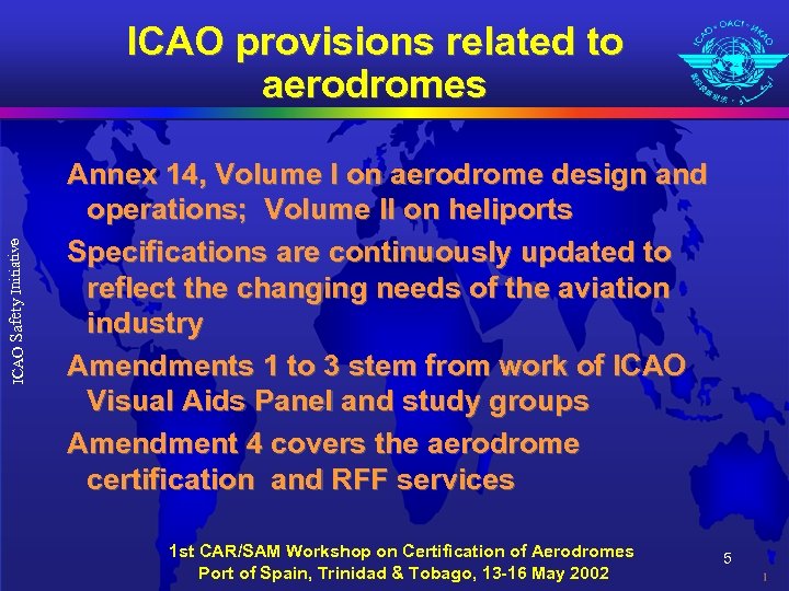 ICAO Safety Initiative ICAO provisions related to aerodromes Annex 14, Volume I on aerodrome