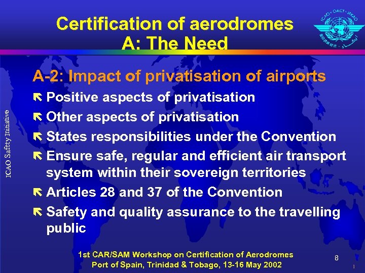 Certification of aerodromes A: The Need A-2: Impact of privatisation of airports ICAO Safety
