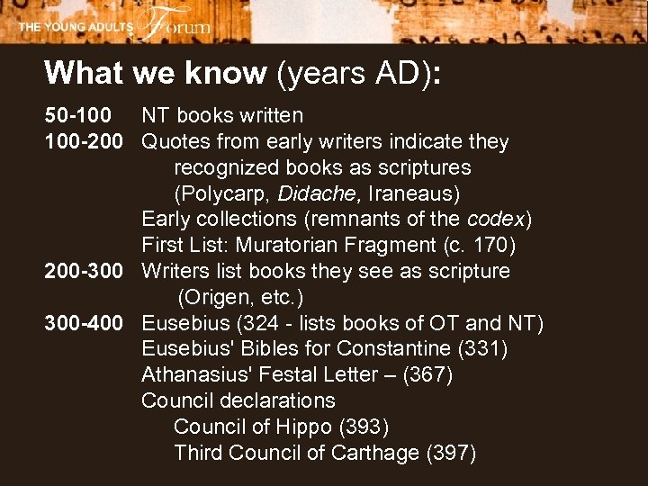 What we know (years AD): 50 -100 NT books written 100 -200 Quotes from