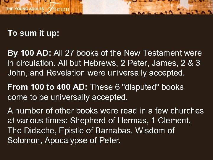 To sum it up: By 100 AD: All 27 books of the New Testament