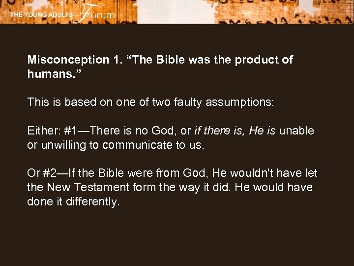 Misconception 1. “The Bible was the product of humans. ” This is based on